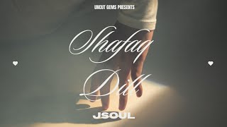 SHAFAQ DIL  OFFICAL AUDIO SONG  JSOUL Singh  UNCUT GEMS [upl. by Ranit]