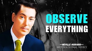 Force Yourself To Observe Everything Neville Goddard Motivation [upl. by Ardiedal]