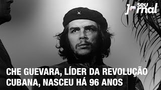 Che Guevara líder da Revolução Cubana nasceu há 96 anos [upl. by Joni]