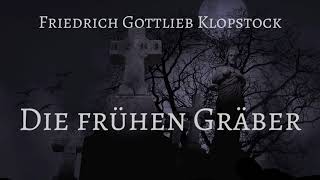 Friedrich Gottlieb Klopstock  Die frühen Gräber [upl. by Henryk]