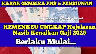 PNS amp PENSIUNAN KEMENKEU Ungkap Kejelasan Nasib Kenaikan Gaji 2025 Berlaku Mulai [upl. by Nabala706]