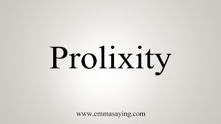 How To Say Prolixity [upl. by Tracie]