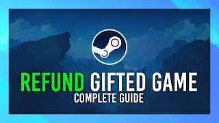 Refund a Gifted Game  Steam Guide  Updated [upl. by Kroo]