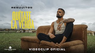 Rebujitos  QUÍTATE LA VENDA Videoclip Oficial [upl. by Brause457]