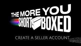 The More You Shortboxed  Create a Seller Account [upl. by Wehtam]