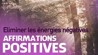 ELIMINER LES ENERGIES NEGATIVES  Affirmations positives  Motivation Online FRANCE [upl. by Milan]