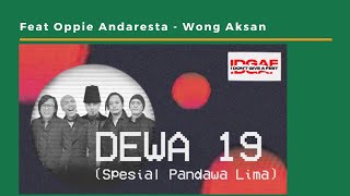 Konser Dewa 19 Pandawa Lima IDGAF Feat Ari Lasso  Oppie  Wong Aksan [upl. by Apicella447]