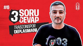 3 Soru 3 Cevap 6 Beşiktaş ve Trabzonspor Deplasmanı [upl. by Aziar]