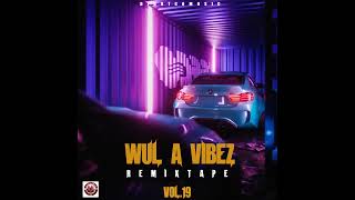 DJ DOTCOM PRESENTS WUL A VIBEZ REMIXTAPE VOL19 EXPLICIT⚡ [upl. by Engracia]