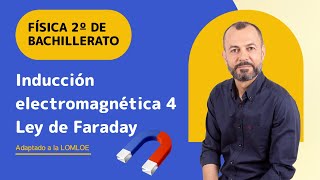 Inducción electromagnética 4 🧲 Ley de Faraday🧵 Física 2 bachillerato 🎢 [upl. by Enilauqcaj]