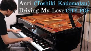 Driving My Love Timely Anri Toshiki Kadomatsu  CITY POP PIANO Cover [upl. by Kieran]