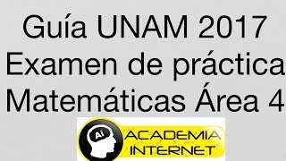 Guía de matemáticas UNAM 2017 Área 4 [upl. by Airol]