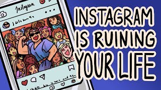 Instagram Is Ruining Your Life [upl. by Oniluap]