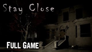 Stay Close Full Game Walkthrough Gameplay [upl. by Tiphany]