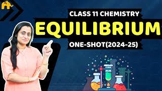 Equilibrium  Class 11 Chemistry Chapter 6 One Shot  New NCERT CBSE [upl. by Balcer]