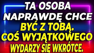 Czy ta osoba NAPRAWDĘ chce być z tobą Coś WYJĄTKOWEGO wydarzy się wkrótce [upl. by Phippen]