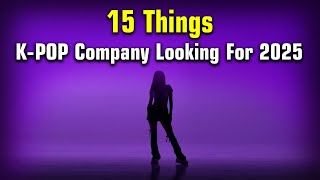 15 Things That KPOP Company Looking For In 2025 [upl. by Perce]