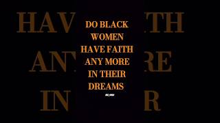 DO BLACK WOMEN HAVE FAITH ANYMORE motivation poetry [upl. by Yuille]