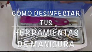 COMO DESINFECTAR TUS INSTRUMENTOS DE MANICURA EN CASA [upl. by Wagshul]