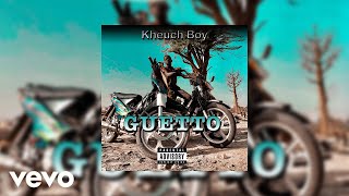 Kheuch Boy  Guetto AUDIO [upl. by Aliuqat]