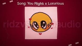 You Right x Luxurious  Edit Audio  TikTok Trend [upl. by Keary]