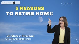 5 Reasons to Retire Now [upl. by Nunnery]