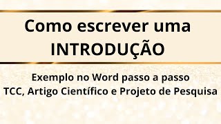 Como escrever uma INTRODUÇÃO – Exemplo no WORD para PROJETO DE PESQUISA ARTIGO CIENTÍFICO e TCC [upl. by Natal]