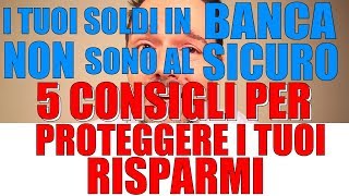 5 Consigli per Proteggere i tuoi Risparmi e il Capitale dalle Banche [upl. by Nanor]