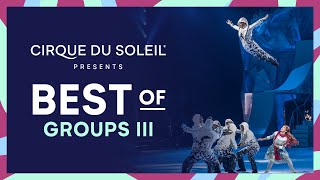 Best of Group Acts III  Cirque du Soleil [upl. by Kempe128]