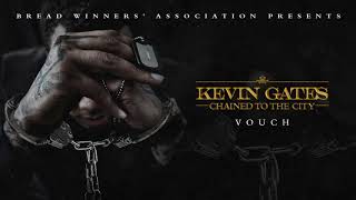 Kevin Gates  Vouch Official Audio [upl. by Rennold]