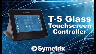 Symetrix T5 Glass Touchscreen Controller [upl. by Meid]