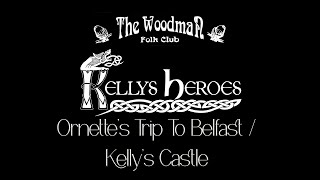 Kellys Heroes  Ornettes Trip To Belfast  Kellys Castle Live At The Woodman Folk Club [upl. by Yecram928]