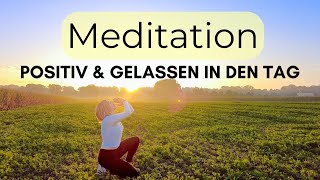 Positive Morgenmeditation  Starte Gelassen amp voller Energie in den Tag ☀️ [upl. by Odragde]