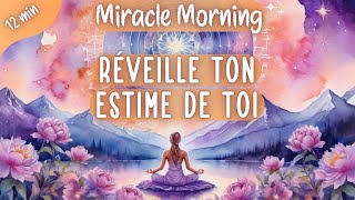 Méditation Miracle Morning☀️ Renforce ta Confiance en toi pour transformer tes journées  10 minutes [upl. by Aidroc]