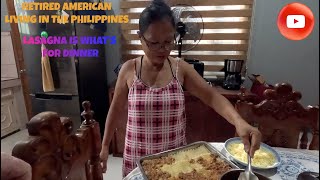 RETIRED AMERICAN LIVING IN THE PHILIPPINES  LASAGNA IS WHATS FOR DINNER HD 1080p [upl. by Delwin627]