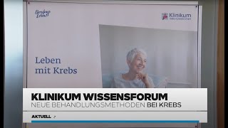 Klinikum Wissensforum Neue Behandlungsmethoden bei Krebs [upl. by Rosaline]