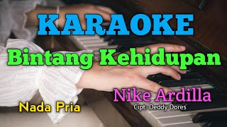 KARAOKE LAGU BINTANG KEHIDUPAN  NIKE ARDILLA  NADA PRIA  TONE COWOK [upl. by Ennovyhc25]