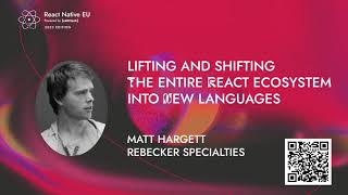 Lifting amp Shifting Entire React Ecosystem into New Languages  Matt Hargett  React Native EU 2023 [upl. by Notnelc562]