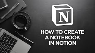 How to Create a Notebook in Notion [upl. by Alliuqat214]