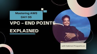 Day 05 Unlocking the Power of VPC Endpoints A Complete Guide for AWS Users  SaiKirannPinapathruni [upl. by Ennyleuqcaj976]