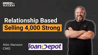 Relationship Based Selling 4000 Strong with Alec Hanson CMO of loanDepot [upl. by Anamuj]