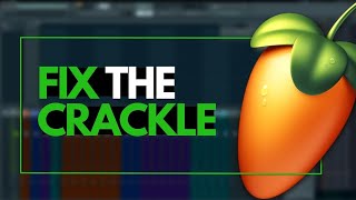 Why Does MY FL Studio Have a Crackling Noise amp How to Fix it [upl. by Pelson681]