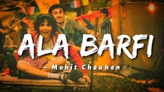 Ala Barfi lyrics  Mohit Chauhan  Barfi cinephilescorner [upl. by Cartwell]