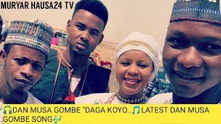 Kalli Sabuwar Wakar Dan Musa Gombe quotDAGA KOYOquot Latest Song [upl. by Eliza]