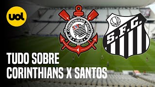 CORINTHIANS X SANTOS ONDE ASSISTIR AO VIVO HORÁRIO E ESCALAÇÕES PELA 30ª RODADA DO BRASILEIRÃO [upl. by Morna191]