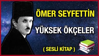 Yüksek Ökçeler │ Ömer Seyfettin  Sesli Kitap [upl. by Darcia]