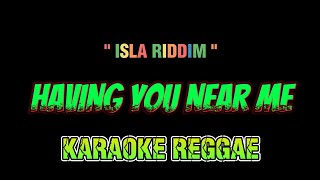 Having you near me  karaoke  Isla riddim [upl. by Rahman199]