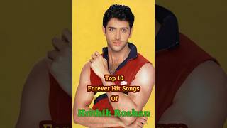 Top ten songs of Hrithik Roshan [upl. by Hgielrak]