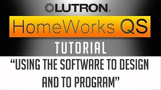 Lutron Homeworks QS Tutorial  How I use Homeworks QS Software to Design and to Program 2018 [upl. by Hildegard]