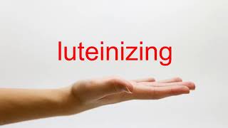 How to Pronounce luteinizing  American English [upl. by Loma]